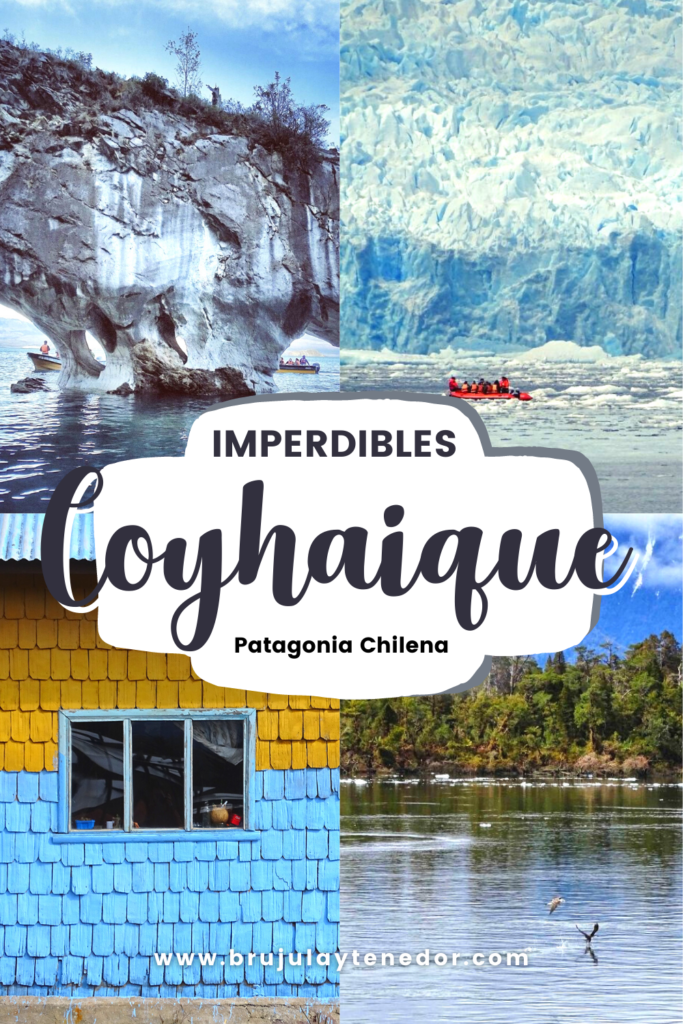 imperdibles de coyhaique viajar por chile