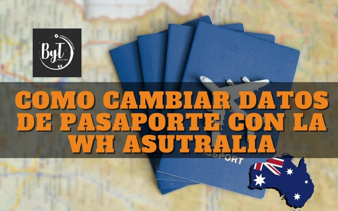 Como cambiar los datos de Pasaporte Working Holiday Australia